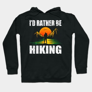 Id Rather Be Hiking Shirt for Man Hikers Caming Hoodie